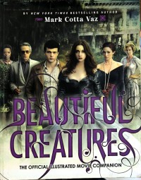 Image of Beautiful Creatures : The Official Illustrated Movie Companion