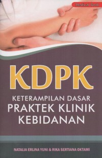 Image of Keterampilan Dasar Praktek Klinik Kebidanan (KDPK)