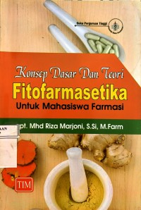 Image of Konsep Dasar dan Teori Fitofarmasetika untuk Mahasiswa Farmasi