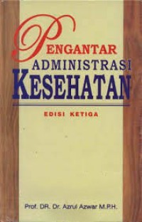 Image of Pengantar Administrasi Kesehatan Edisi Ketiga