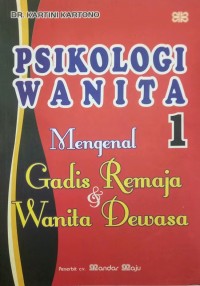 Image of Psikologi Wanita 1 : Mengenal Gadis Remaja & Wanita Dewasa